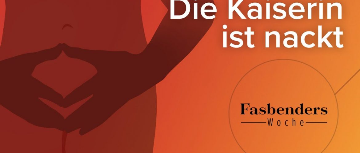 Fasbenders Woche: Die Kaiserin ist nackt