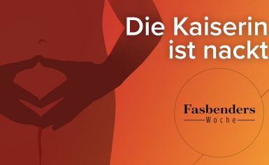 Fasbenders Woche: Die Kaiserin ist nackt