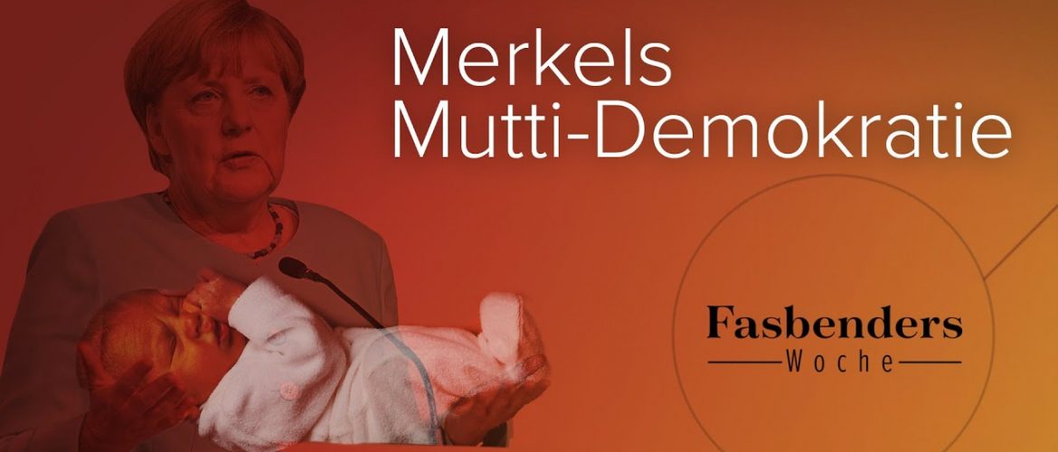 Fasbenders Woche: Merkels Mutti-Demokratie
