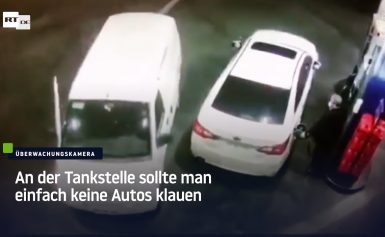 An der Tankstelle sollte man einfach keine Autos klauen