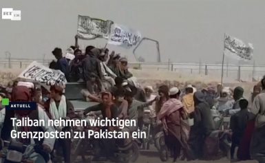 Afghanisch-pakistanische Grenze: Taliban nehmen wichtigen Grenzposten nach Pakistan ein