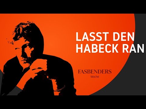 Fasbenders Woche: Lasst den Habeck ran
