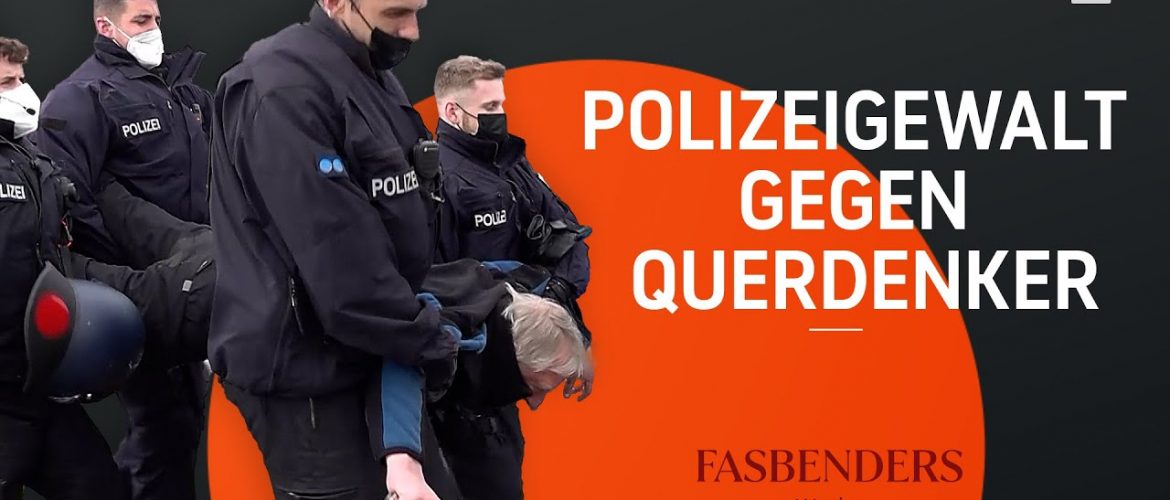 Fasbenders Woche: Polizeigewalt gegen Querdenker