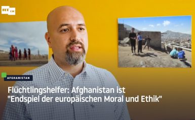 Flüchtlingshelfer: Afghanistan ist „Endspiel der europäischen Moral und Ethik“