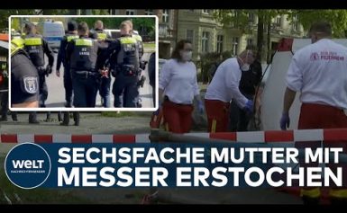 SCHRECKLICHE BLUTTAT: Sechsfache Mutter in Berlin-Pankow mit Messer getötet I WELT News