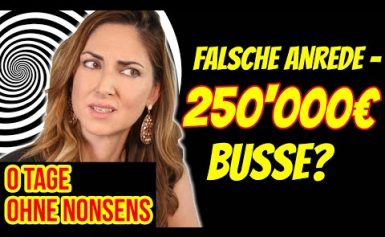 Falsche Anrede – 250’000€ Busse oder HAFTSTRAFE? | 0 TAGE OHNE NONSENS Ep. 6