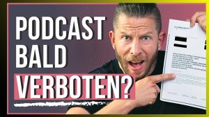 Wird der Podcast jetzt verboten?